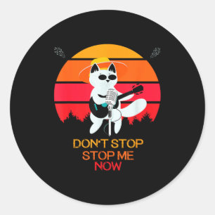Cat Don't Stop Me Now Cat Funny  Classic Round Sticker