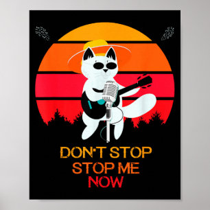 Cat Don't Stop Me Now Cat Funny  Poster