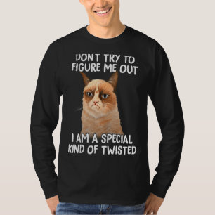 Cat Don't Try To Figure Me Out I'm Kinda Twisted T-Shirt