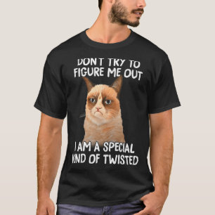 Cat Don't Try To Figure Me Out I'm Kinda Twisted T-Shirt