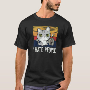 Cat drinking coffee and hate people I hate People T-Shirt