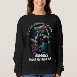 Cat Drums Make Me Happy Humans Make My Head Hurt V Sweatshirt