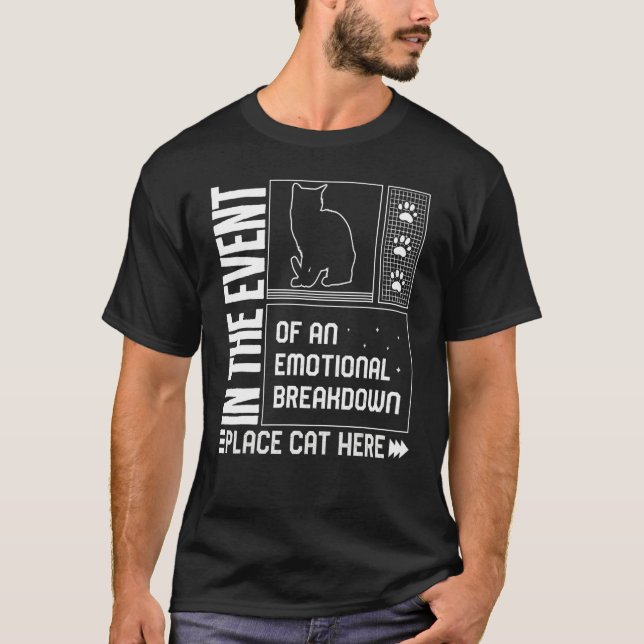 Cat Emotional Breakdown Place Cat Here Fur Parent  T-Shirt (Front)