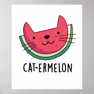 Cat-ermelon Cute Cat Watermelon Pun Poster
