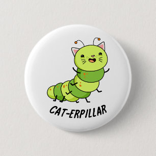Cat-erpillar Cute Cat Caterpillar Pun 6 Cm Round Badge