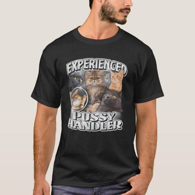 Cat Experienced Pussy Handler T-Shirt (Front)