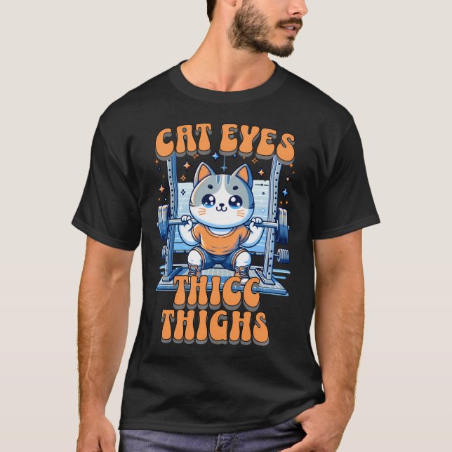 Cat Eyes Thicc Thighs Buddy Gym Rat Fitness Buff E T-Shirt (Front)