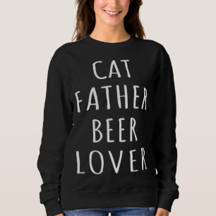 Cat Father Beer  Kitten Daddy Beer Love Cat Dad  1 Sweatshirt