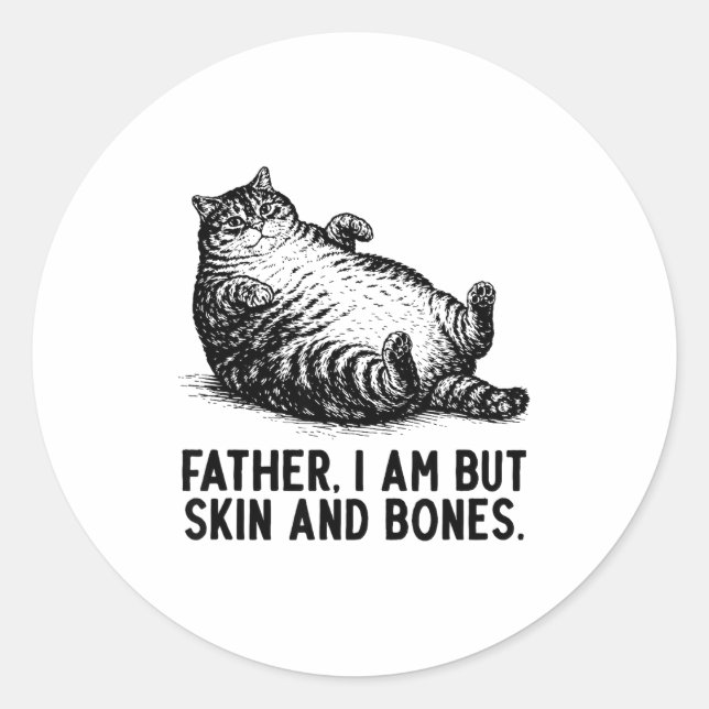 Cat Father I Am But Skin And Bones  Classic Round Sticker (Front)