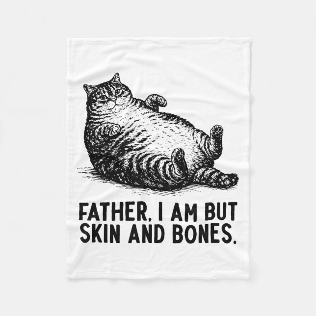Cat Father I Am But Skin And Bones  Fleece Blanket (Front)