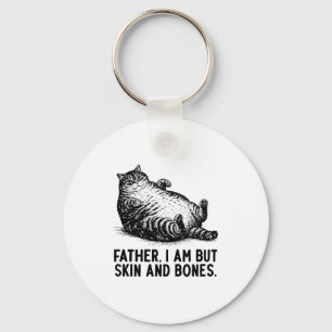 Cat Father I Am But Skin And Bones Key Ring