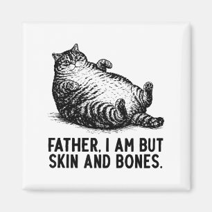 Cat Father I Am But Skin And Bones  Magnet
