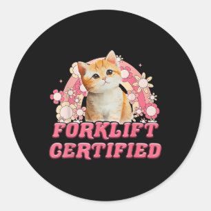 Cat Forklift Certified Funny For Men Women  Classic Round Sticker