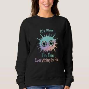 Cat Funny It's Fine I'm Fine Everything is Fine Cu Sweatshirt