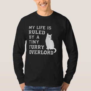 Cat Furry Overlord Funny Pet Owner Humour Quote T-Shirt