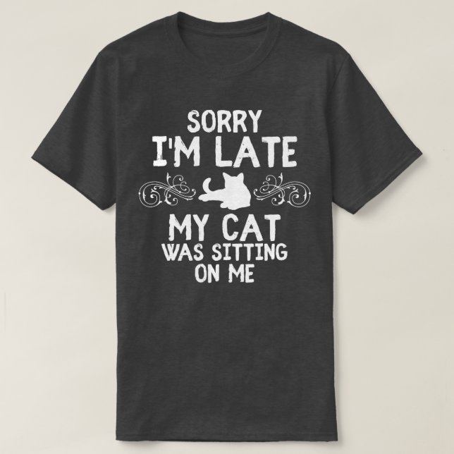 Cat Gift Unpunctual Cat Lover  T-Shirt (Design Front)