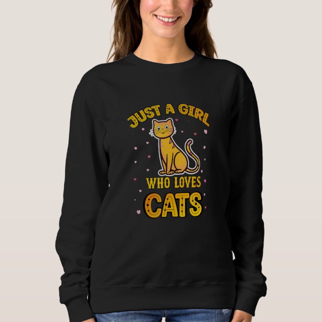 Cat  Girls   Quotes Just a Girl Who Loves Cats Sweatshirt (Front)