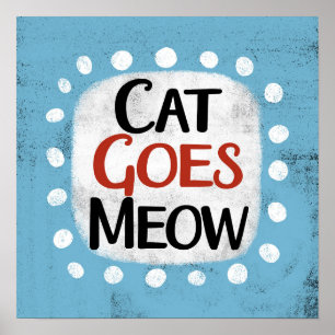 Cat Goes Meow Poster Wall Art