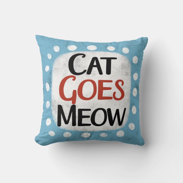 Cat Goes Meow Throw Pillow (Front)