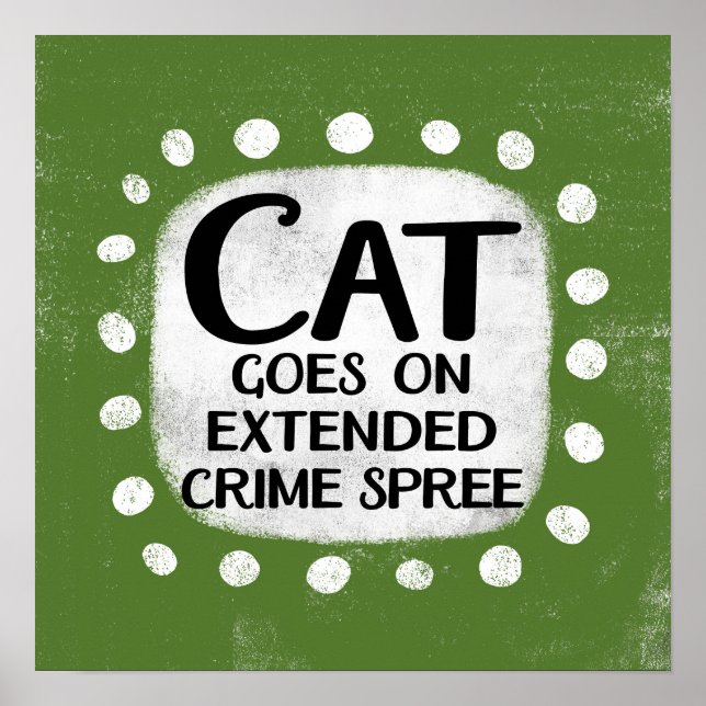 Cat Goes On Extended Crime Spree Poster Wall Art (Front)