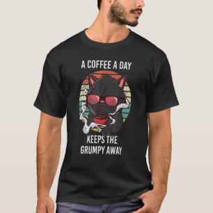 Cat Grumpy A Coffee A Day Keeps The Grumpy Away C T-Shirt