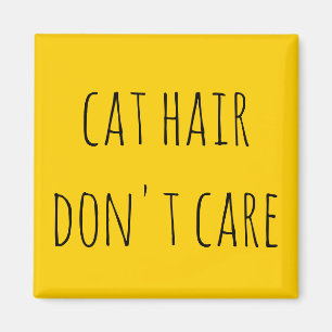 Cat Hair Don't Care Funny Saying Yellow Magnet