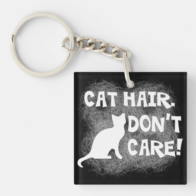 Cat Hair, Don't Care! Keychain (Front)