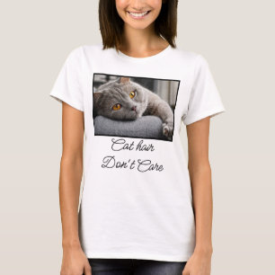 Cat Hair Don't Care Quote   Custom Cat Lover Photo T-Shirt