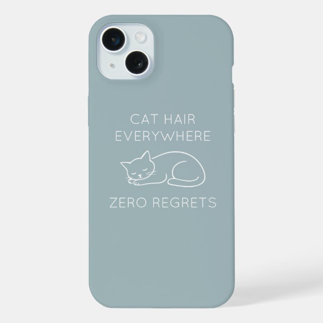 Cat hair everywhere, zero regrets iPhone case (Back)