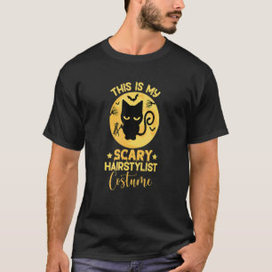 cat hair Hairstylist  This is my scary hairstylist T-Shirt