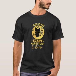 cat hair Hairstylist  This is my scary hairstylist T-Shirt