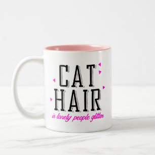 Cat Hair is lonely people glitter Two-Tone Coffee Mug