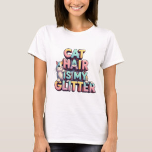 Cat Hair Is My Glitter – Funny Cat Lover Design T-Shirt