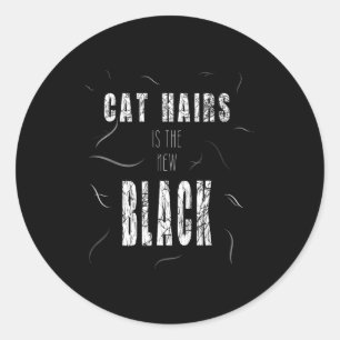 Cat Hair Is The New Black Funny Classic Round Sticker