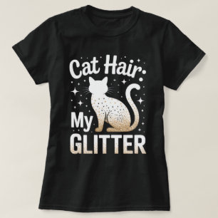 Cat Hair: My Glitter - funny women T-Shirt