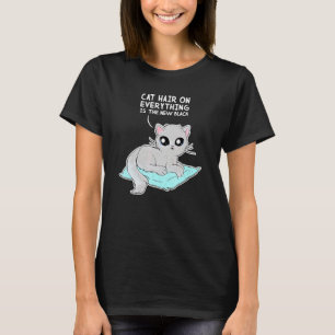 Cat Hair On Everything Is The New Black  Cat T-Shirt