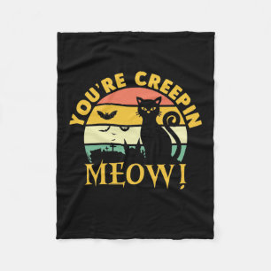 Cat Halloween You Are Creepin Meow Fleece Blanket