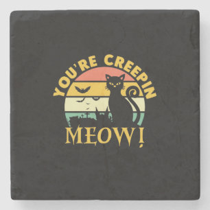 Cat Halloween You Are Creepin Meow Stone Coaster