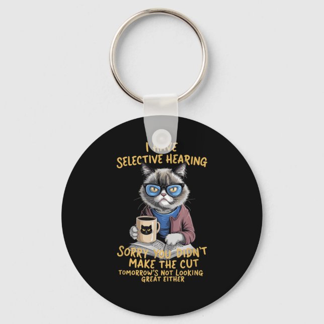 Cat Have Selective Hearing  Key Ring (Front)