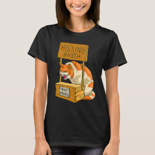 Cat Hissing Booth Free Hisses Kitty Hiss Cat T-Shirt