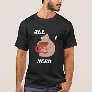 CAT HUGGING COFFEE CUP ALL I NEED Mendedminds Edit T-Shirt