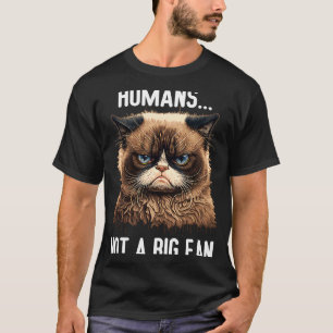 Cat Humans Not A Big Fan Cat Kitten Quotes Men wo T-Shirt