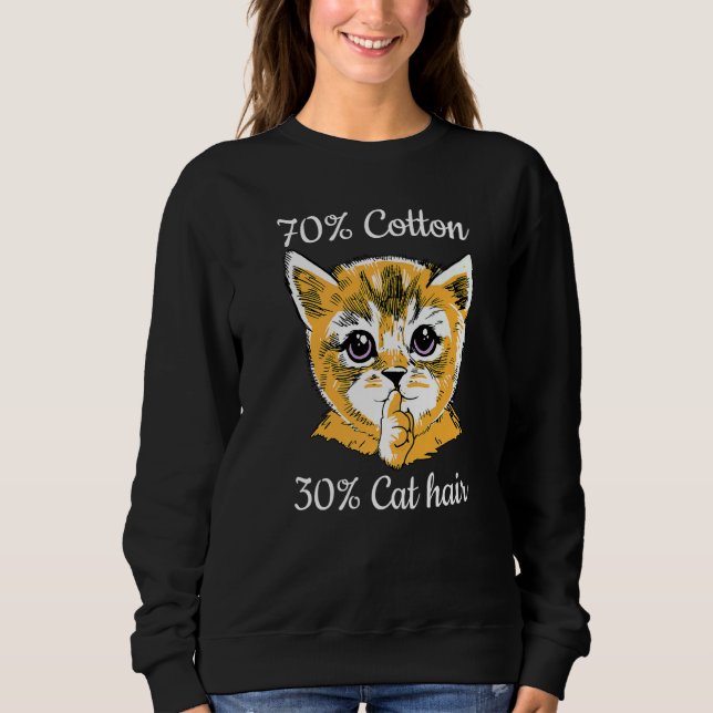 Cat I 70 Cotton 30 Cat Hair I  Cat Sweatshirt (Front)