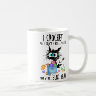 Cat I Crochet So I Dont Choke People Save A Life  Coffee Mug
