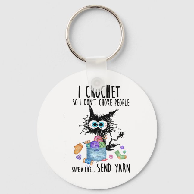 Cat I Crochet So I Don't Choke People Save A Life  Key Ring (Front)