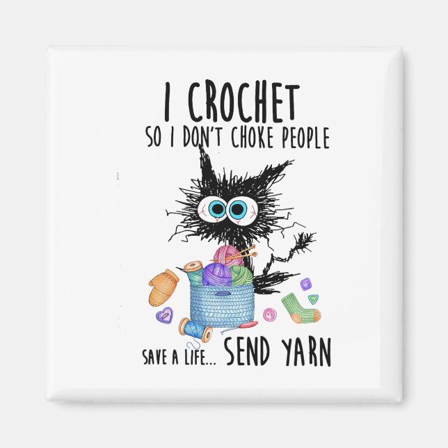 Cat I Crochet So I Don't Choke People Save A Life  Magnet (Front)