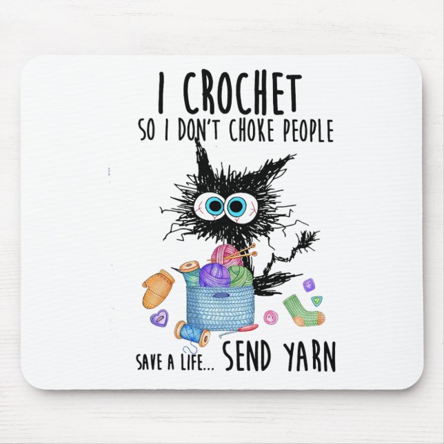 Cat I Crochet So I Don't Choke People Save A Life  Mouse Pad (Front)