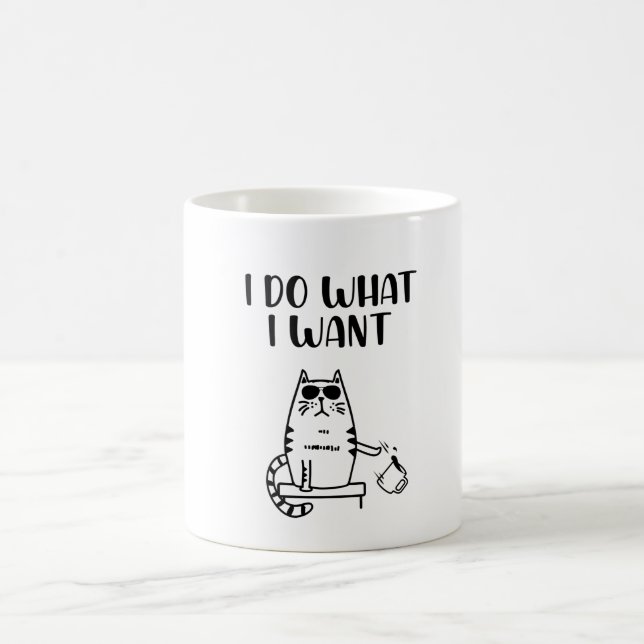 Cat I Do Always What I Want Coffee Mug (Center)