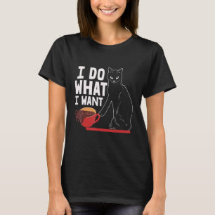 Cat I Do What I Want Coffee T-Shirt