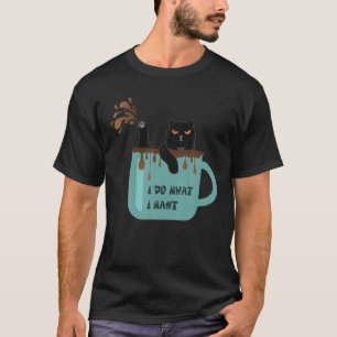 Cat-I-Do What I-Want. Splash Coffee T-Shirt